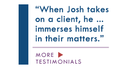 "With Josh, it's not just about the money; he really cares."